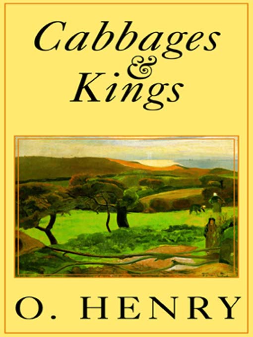 Title details for Cabbages and Kings by O. Henry - Available